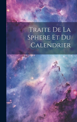 Traite De La Sphere Et Du Calendrier (French Edition)