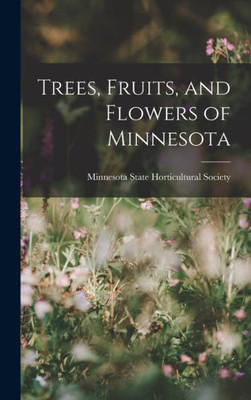 Trees, Fruits, And Flowers Of Minnesota