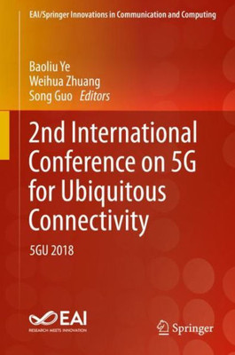 2Nd International Conference On 5G For Ubiquitous Connectivity: 5Gu 2018 (Eai/Springer Innovations In Communication And Computing)