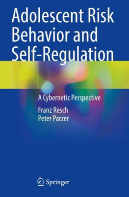 Adolescent Risk Behavior And Self-Regulation: A Cybernetic Perspective