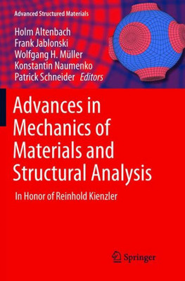 Advances In Mechanics Of Materials And Structural Analysis: In Honor Of Reinhold Kienzler (Advanced Structured Materials, 80)