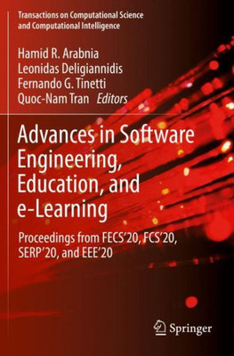 Advances In Software Engineering, Education, And E-Learning: Proceedings From Fecs'20, Fcs'20, Serp'20, And Eee'20 (Transactions On Computational Science And Computational Intelligence)