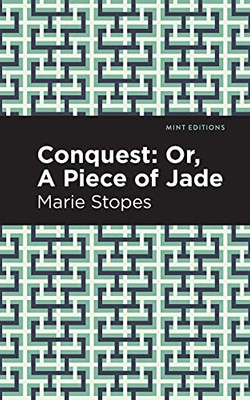 Conquest: Or, A Piece Of Jade (Mint Editions)