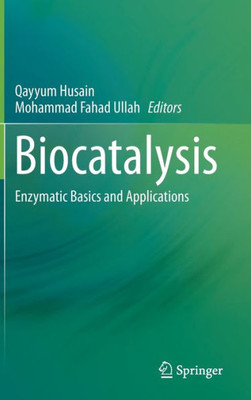 Biocatalysis: Enzymatic Basics And Applications