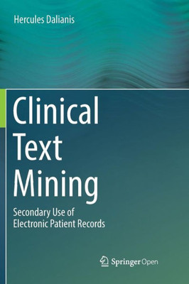 Clinical Text Mining: Secondary Use Of Electronic Patient Records