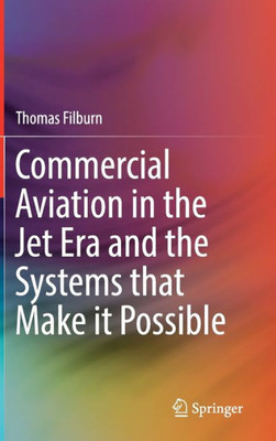Commercial Aviation In The Jet Era And The Systems That Make It Possible