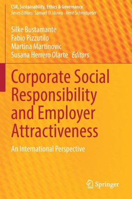 Corporate Social Responsibility And Employer Attractiveness: An International Perspective (Csr, Sustainability, Ethics & Governance)