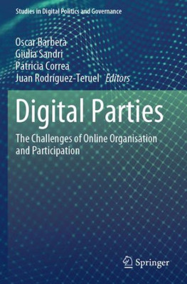 Digital Parties: The Challenges Of Online Organisation And Participation (Studies In Digital Politics And Governance)