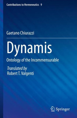 Dynamis: Ontology Of The Incommensurable (Contributions To Hermeneutics, 9)