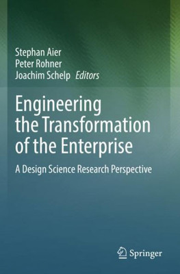 Engineering The Transformation Of The Enterprise: A Design Science Research Perspective