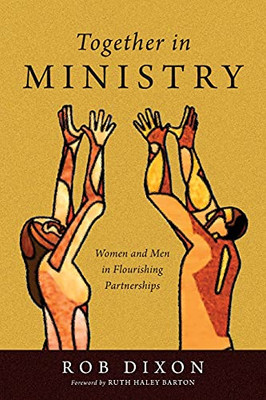Together In Ministry: Women And Men In Flourishing Partnerships