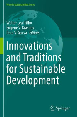 Innovations And Traditions For Sustainable Development (World Sustainability Series)