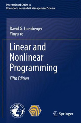 Linear And Nonlinear Programming (International Series In Operations Research & Management Science)