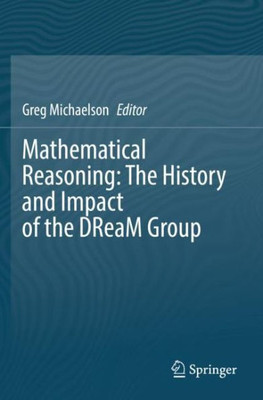 Mathematical Reasoning: The History And Impact Of The Dream Group