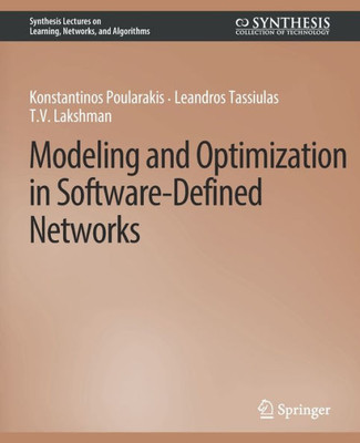 Modeling And Optimization In Software-Defined Networks (Synthesis Lectures On Learning, Networks, And Algorithms)