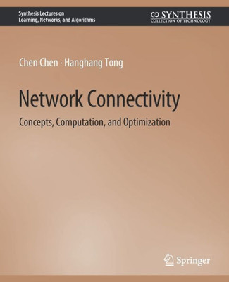 Network Connectivity: Concepts, Computation, And Optimization (Synthesis Lectures On Learning, Networks, And Algorithms)