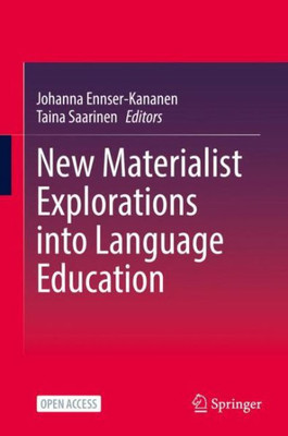 New Materialist Explorations Into Language Education