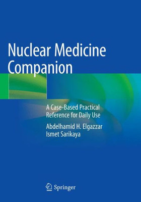 Nuclear Medicine Companion: A Case-Based Practical Reference For Daily Use