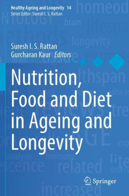 Nutrition, Food And Diet In Ageing And Longevity (Healthy Ageing And Longevity, 14)