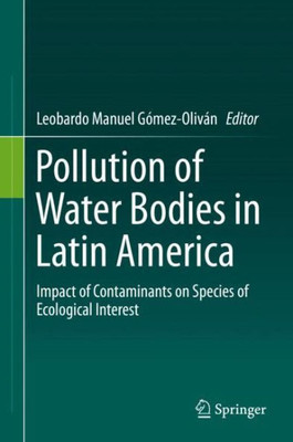 Pollution Of Water Bodies In Latin America: Impact Of Contaminants On Species Of Ecological Interest