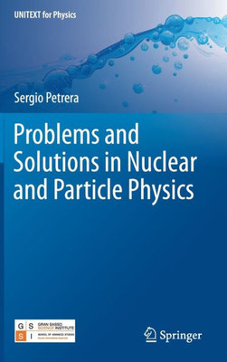 Problems And Solutions In Nuclear And Particle Physics (Unitext For Physics)