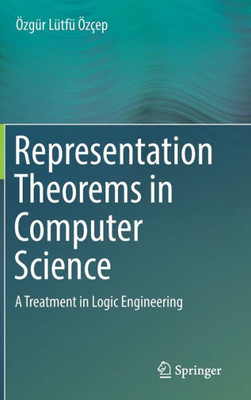 Representation Theorems In Computer Science: A Treatment In Logic Engineering