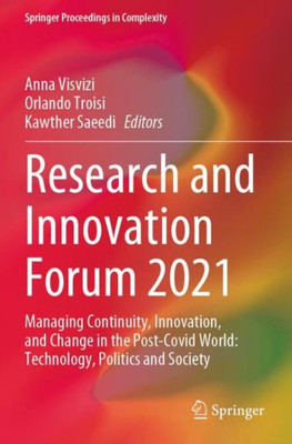 Research And Innovation Forum 2021: Managing Continuity, Innovation, And Change In The Post-Covid World: Technology, Politics And Society (Springer Proceedings In Complexity)