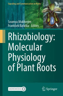 Rhizobiology: Molecular Physiology Of Plant Roots (Signaling And Communication In Plants)