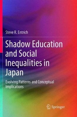 Shadow Education And Social Inequalities In Japan: Evolving Patterns And Conceptual Implications