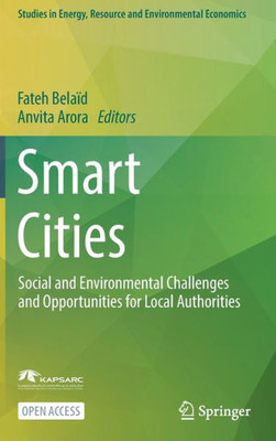 Smart Cities: Social And Environmental Challenges And Opportunities For Local Authorities (Studies In Energy, Resource And Environmental Economics)