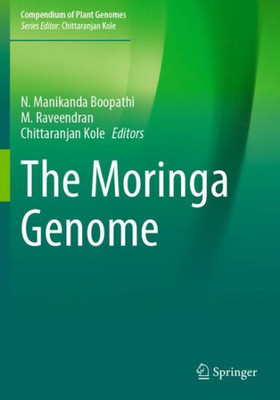 The Moringa Genome (Compendium Of Plant Genomes)