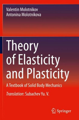 Theory Of Elasticity And Plasticity: A Textbook Of Solid Body Mechanics