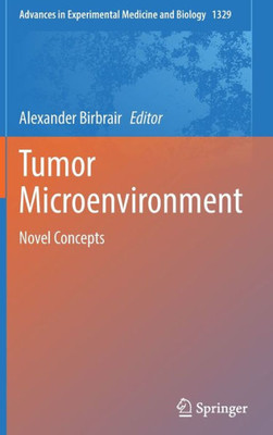 Tumor Microenvironment: Novel Concepts (Advances In Experimental Medicine And Biology, 1329)