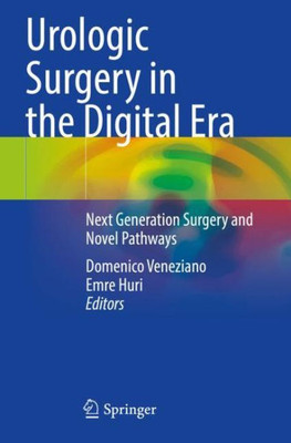 Urologic Surgery In The Digital Era: Next Generation Surgery And Novel Pathways