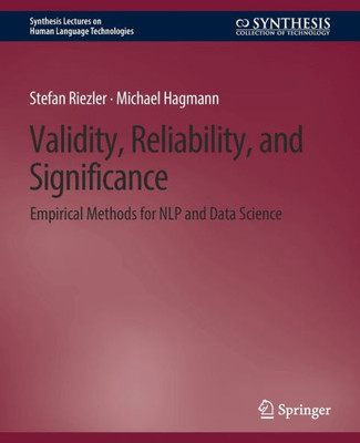 Validity, Reliability, And Significance: Empirical Methods For Nlp And Data Science (Synthesis Lectures On Human Language Technologies)