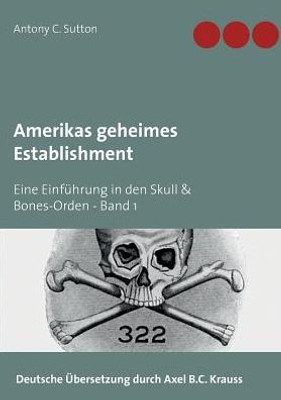 Amerikas Geheimes Establishment: Eine Einf·rung In Den Skull & Bones-Orden (German Edition)