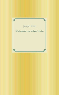 Die Legende Vom Heiligen Trinker (German Edition)