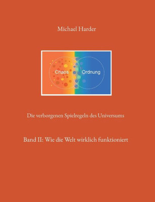 Die Verborgenen Spielregeln Des Universums: Wie Die Welt Wirklich Funktioniert (German Edition)