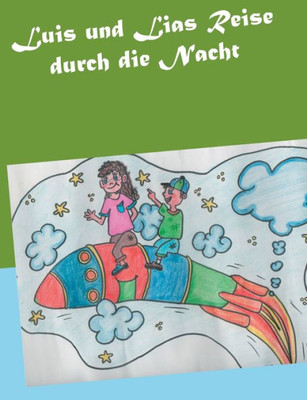 Luis Und Lias Reise Durch Die Nacht (German Edition)