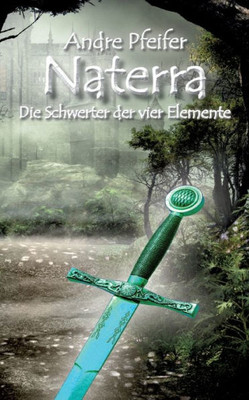 Naterra - Die Schwerter Der Vier Elemente (German Edition)