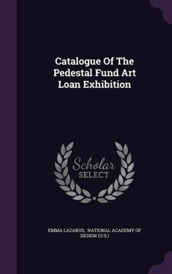 Catalogue Of The Pedestal Fund Art Loan Exhibition