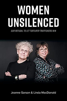 Women Unsilenced: Our Refusal To Let Torturer-Traffickers Win (Paperback)
