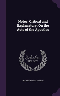 Notes, Critical And Explanatory, On The Acts Of The Apostles