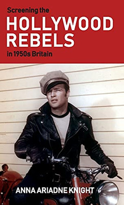 Screening The Hollywood Rebels In 1950S Britain