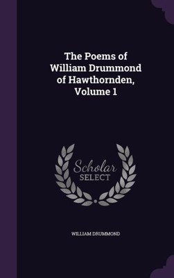 The Poems Of William Drummond Of Hawthornden, Volume 1