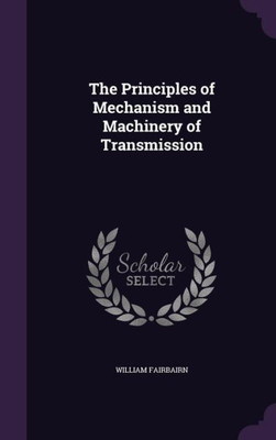 The Principles Of Mechanism And Machinery Of Transmission