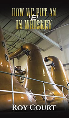 How We Put An 'E' In Whiskey (Hardcover)