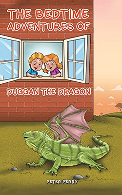 The Bedtime Adventures Of Duggan The Dragon (Paperback)