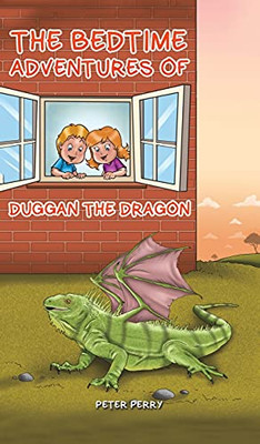 The Bedtime Adventures Of Duggan The Dragon (Hardcover)