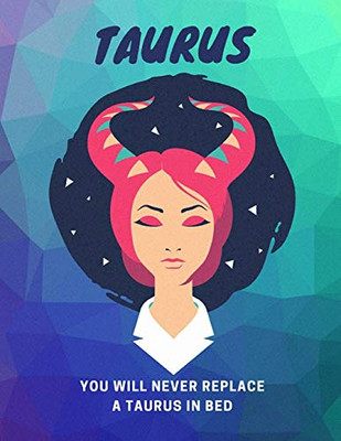 Taurus, You Will Never Replace A Taurus In Bed: Astrology Sketchbook